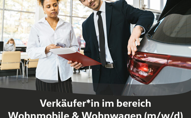  Verkäufer im Bereich Wohnmobile und Wohnwagen (m/w/d)